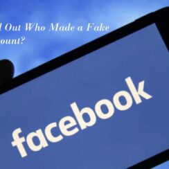 How To Find Out Who Made a Fake Facebook Account