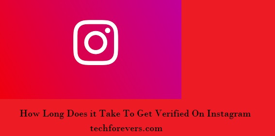 How Long Does it Take To Get Verified On Instagram