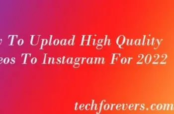 How To Upload High Quality Videos To Instagram