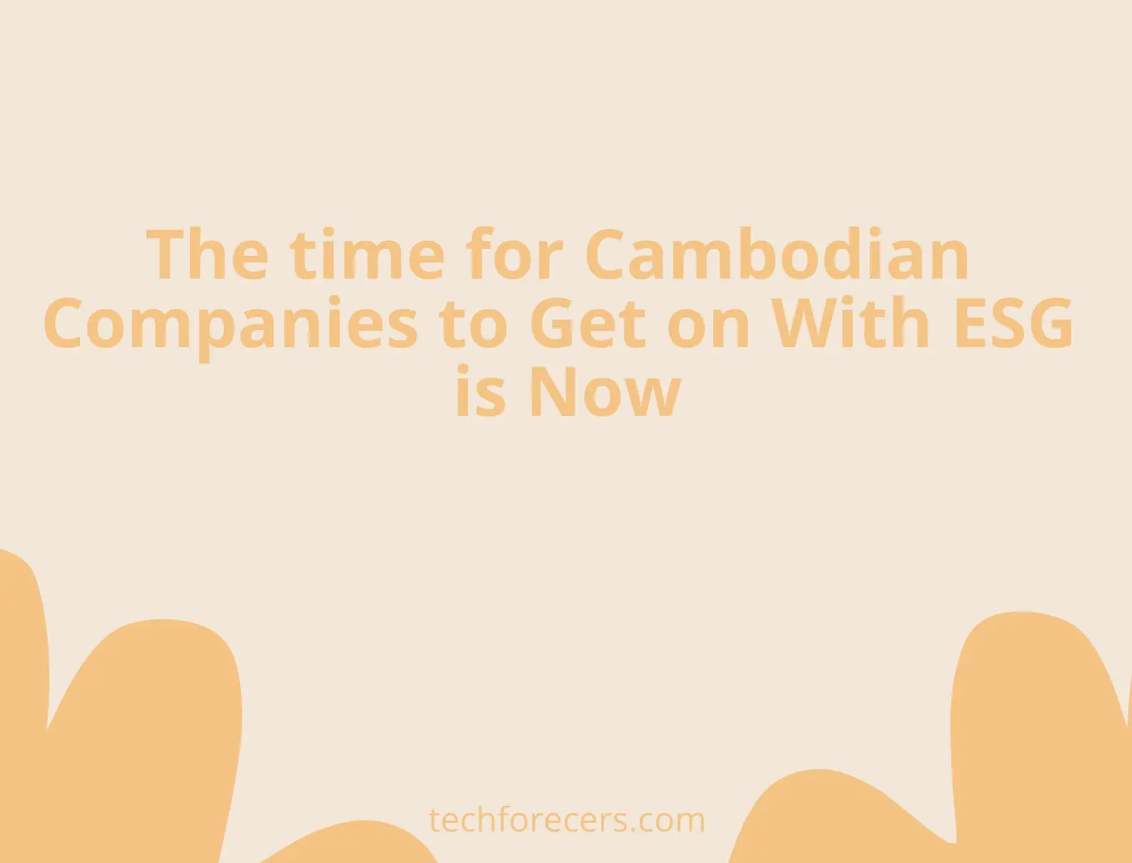 The time for Cambodian Companies to Get on With ESG is Now