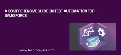 A Comprehensive Guide on Test Automation for Salesforce