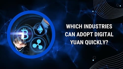 Which Industries Can Adopt Digital Yuan Quickly