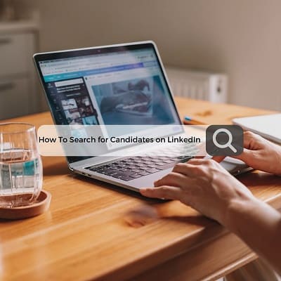 How To Search for Candidates on LinkedIn