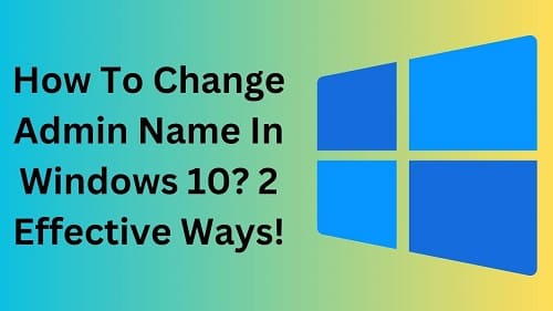 How To Change Admin Name In Windows 10