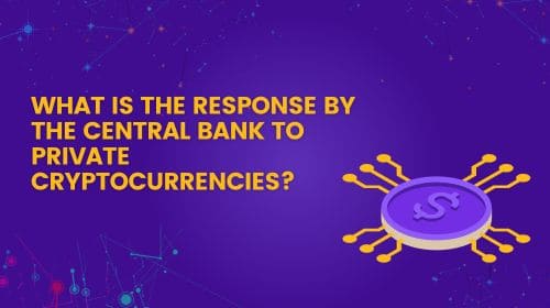 What is the Response by the Central Bank to Private Cryptocurrencies