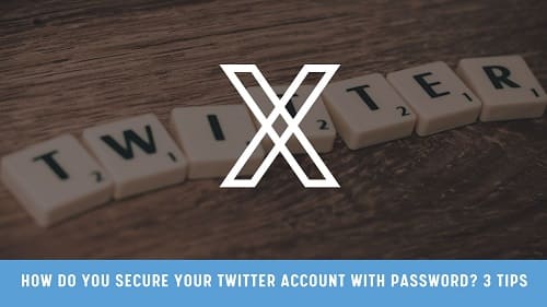 How Do You Secure Your Twitter Account With Password