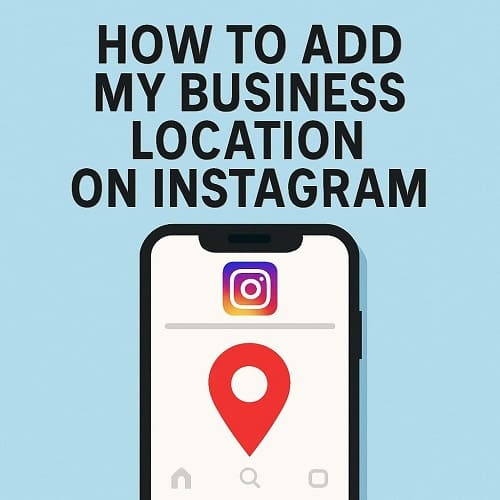 How to Add My Business Location on Instagram